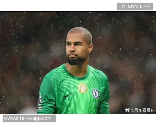 罗伯特桑切斯助力切尔西稳固防线对抗热刺展现出色表现